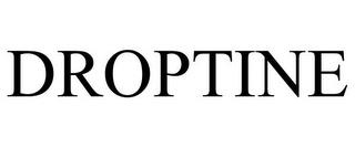 DROPTINE trademark