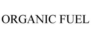 ORGANIC FUEL trademark