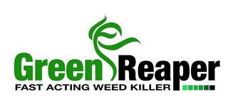 GREEN REAPER FAST ACTING WEED KILLER trademark