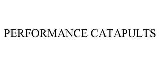 PERFORMANCE CATAPULTS trademark