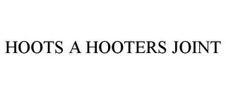 HOOTS A HOOTERS JOINT trademark