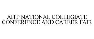 AITP NATIONAL COLLEGIATE CONFERENCE AND CAREER FAIR trademark