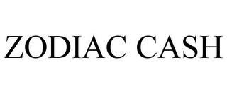 ZODIAC CASH trademark