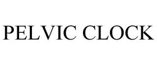 PELVIC CLOCK trademark