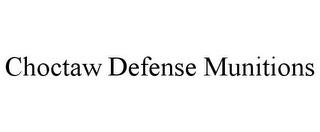 CHOCTAW DEFENSE MUNITIONS trademark