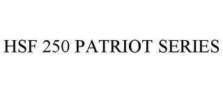 HSF 250 PATRIOT SERIES trademark