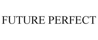 FUTURE PERFECT trademark