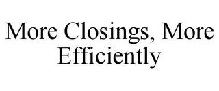 MORE CLOSINGS, MORE EFFICIENTLY trademark