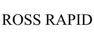 ROSS RAPID trademark