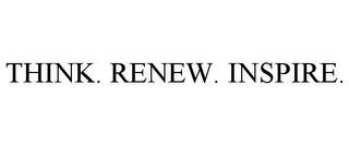 THINK. RENEW. INSPIRE. trademark