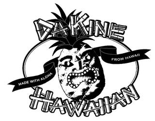 DA KINE HAWAIIAN MADE WITH ALOHA FROM HAWAII trademark