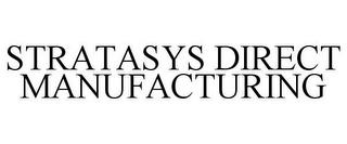 STRATASYS DIRECT MANUFACTURING trademark