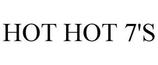 HOT HOT 7'S trademark