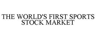 THE WORLD'S FIRST SPORTS STOCK MARKET trademark