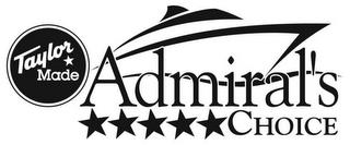 TAYLOR MADE ADMIRAL'S CHOICE trademark