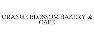 ORANGE BLOSSOM BAKERY & CAFE trademark