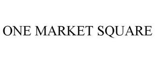 ONE MARKET SQUARE trademark