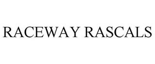 RACEWAY RASCALS trademark