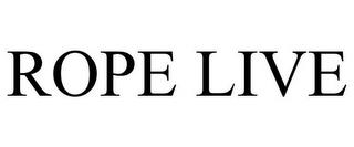 ROPE LIVE trademark