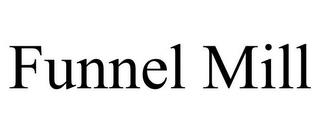 FUNNEL MILL trademark