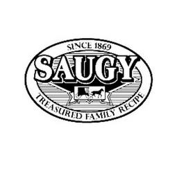 SAUGY SINCE 1869 TREASURED FAMILY RECIPE trademark