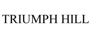 TRIUMPH HILL trademark