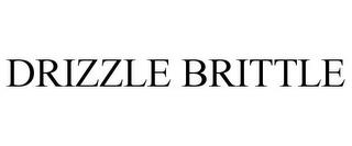 DRIZZLE BRITTLE trademark