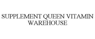 SUPPLEMENT QUEEN VITAMIN WAREHOUSE trademark