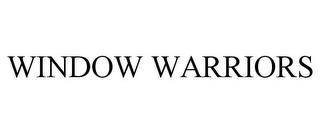 WINDOW WARRIORS trademark