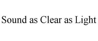 SOUND AS CLEAR AS LIGHT trademark