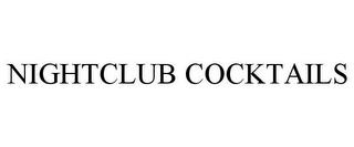 NIGHTCLUB COCKTAILS trademark