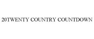 20TWENTY COUNTRY COUNTDOWN trademark