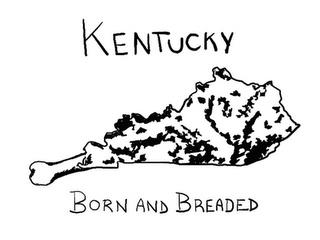 KENTUCKY BORN AND BREADED trademark