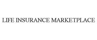 LIFE INSURANCE MARKETPLACE trademark