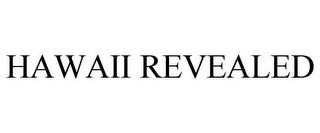 HAWAII REVEALED trademark