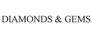 DIAMONDS & GEMS trademark