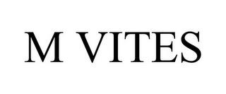 M VITES trademark