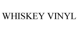 WHISKEY VINYL trademark