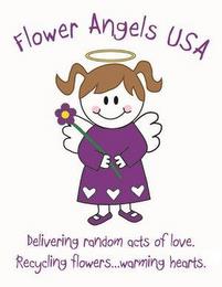 FLOWER ANGELS USA, DELIVERING RANDOM ACTS OF LOVE, RECYCLING FLOWERS.WARMING HEARTS trademark