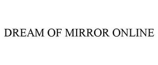 DREAM OF MIRROR ONLINE trademark