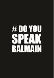 # DO YOU SPEAK BALMAIN trademark