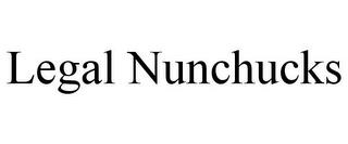 LEGAL NUNCHUCKS trademark