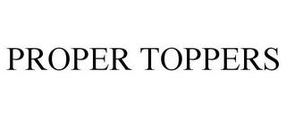 PROPER TOPPERS trademark