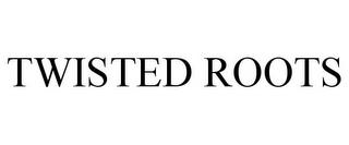 TWISTED ROOTS trademark