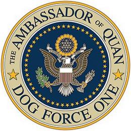 THE AMBASSADOR OF QUAN, DOG FORCE ONE trademark