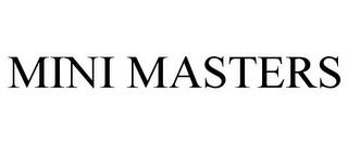 MINI MASTERS trademark