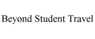 BEYOND STUDENT TRAVEL trademark