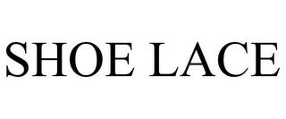 SHOE LACE trademark