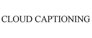 CLOUD CAPTIONING trademark