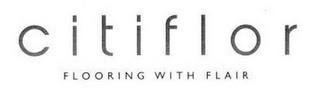 CITIFLOR FLOORING WITH FLAIR trademark